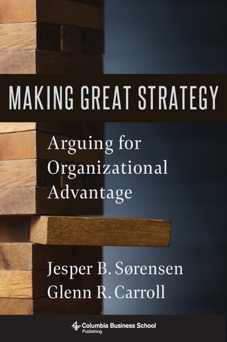 Making Great Strategy Arguing For Organizational Advantage Glenn R Carroll