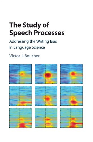 The Study Of Speech Processes Addressing The Writing Bias In Language Science Victor J Boucher