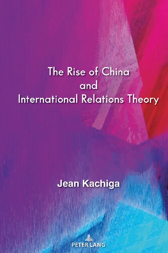 The Rise Of China And International Relations Theory 1st Edition Jean Kachiga