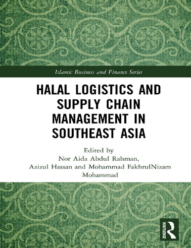 Halal Logistics And Supply Chain Management In Southeast Asia 1st Edition Nor Aida Abdul Rahman Editor