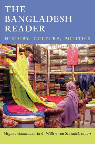 The Bangladesh Reader History Culture Politics Meghna Guhathakurta And Willem Van Schendel