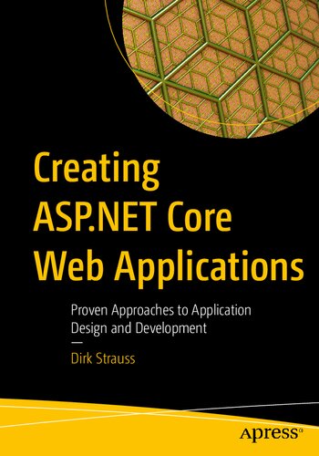Creating Aspnet Core Web Applications Proven Approaches To Application Design And Development 1st Edition Dirk Strauss