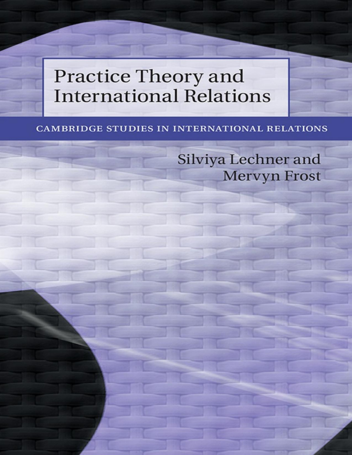 Practice Theory And International Relations Cambridge Studies In International Relations Frost