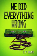 We Did Everything Wrong Hunt C V