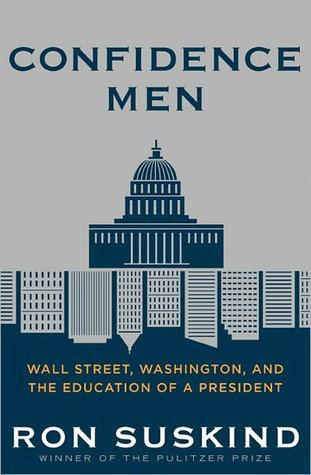 Confidence Men Wall Street Washington And The Education Of A President Ron Suskind