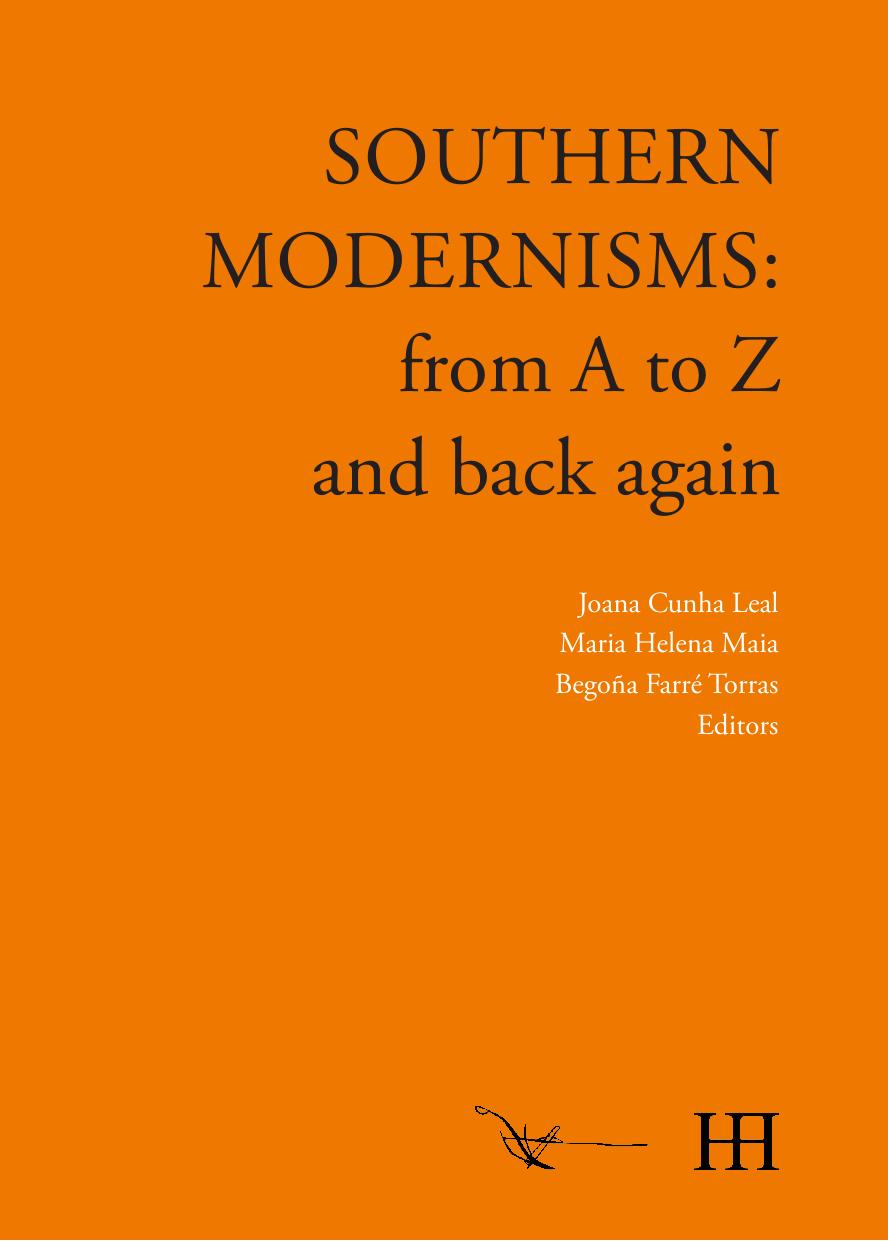 Southern Modernisms From A To Z And Back Again Joana Cunha Leal Maria Helena Maia Begoa Farr Torras Eds