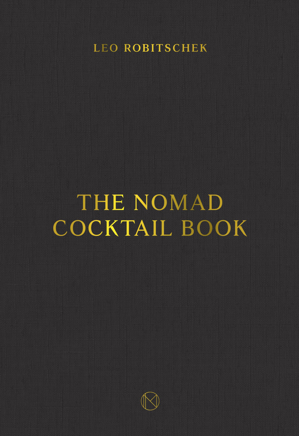 The Nomad Cocktail Book Leo Robitschek