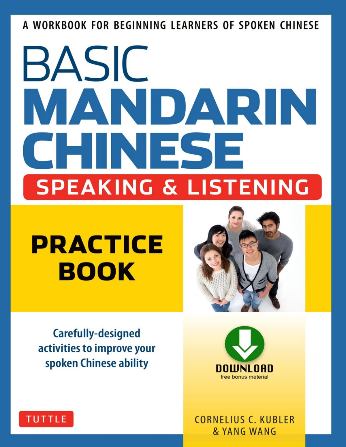 Basic Mandarin Chinese Speaking Listening Practice Book A Workbook For Beginning Learners Of Spoken Chinese Cornelius C Kubler Yang Wang