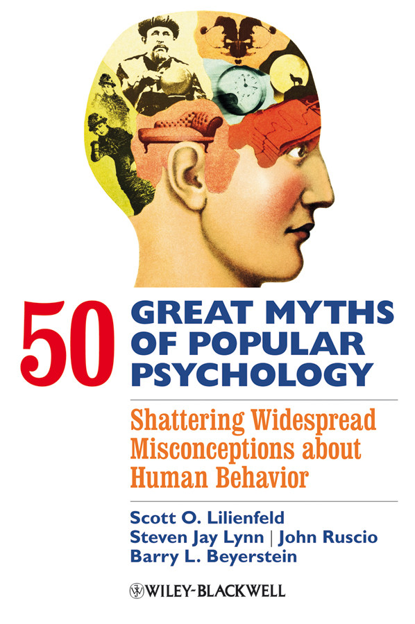 50 Great Myths Of Popular Psychology Scott O Lilienfeld Steven Jay Lynn John Ruscio Barry L Beyerstein Lilienfeld