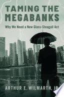 Taming The Megabanks Arthur E Wilmarth Jr