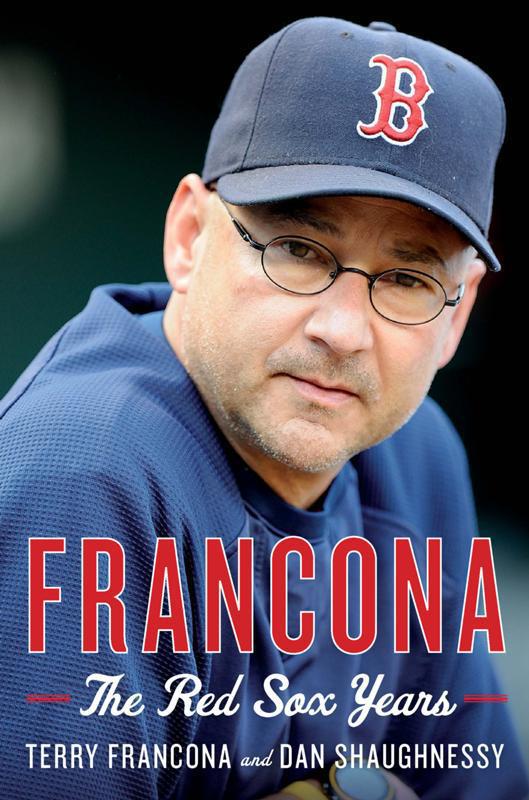 Francona The Red Sox Years Francona Terry Shaughnessy Dan Shaughnessy