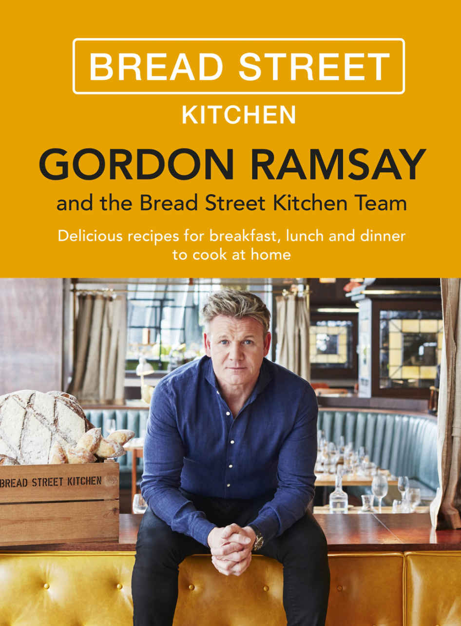 Gordon Ramsay Bread Street Kitchen Delicious Recipes For Breakfast Lunch And Dinner To Cook At Home Gordon Ramsay