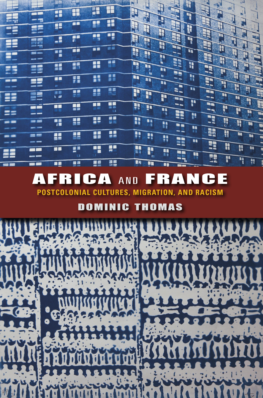 Africa And France Postcolonial Cultures Migration And Racism Dominic Thomas