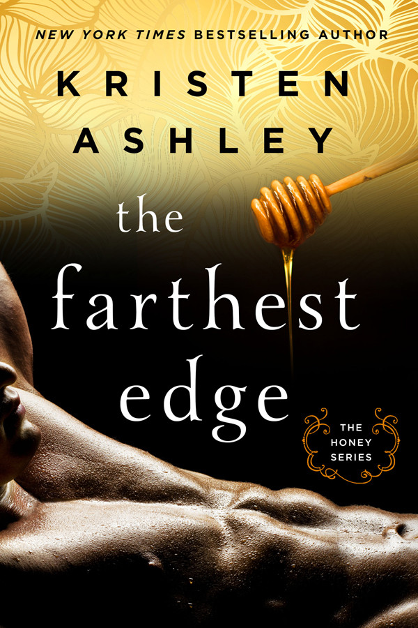 The Farthest Edge The Honey Series 2 1st Edition Kristen Ashley Ashley