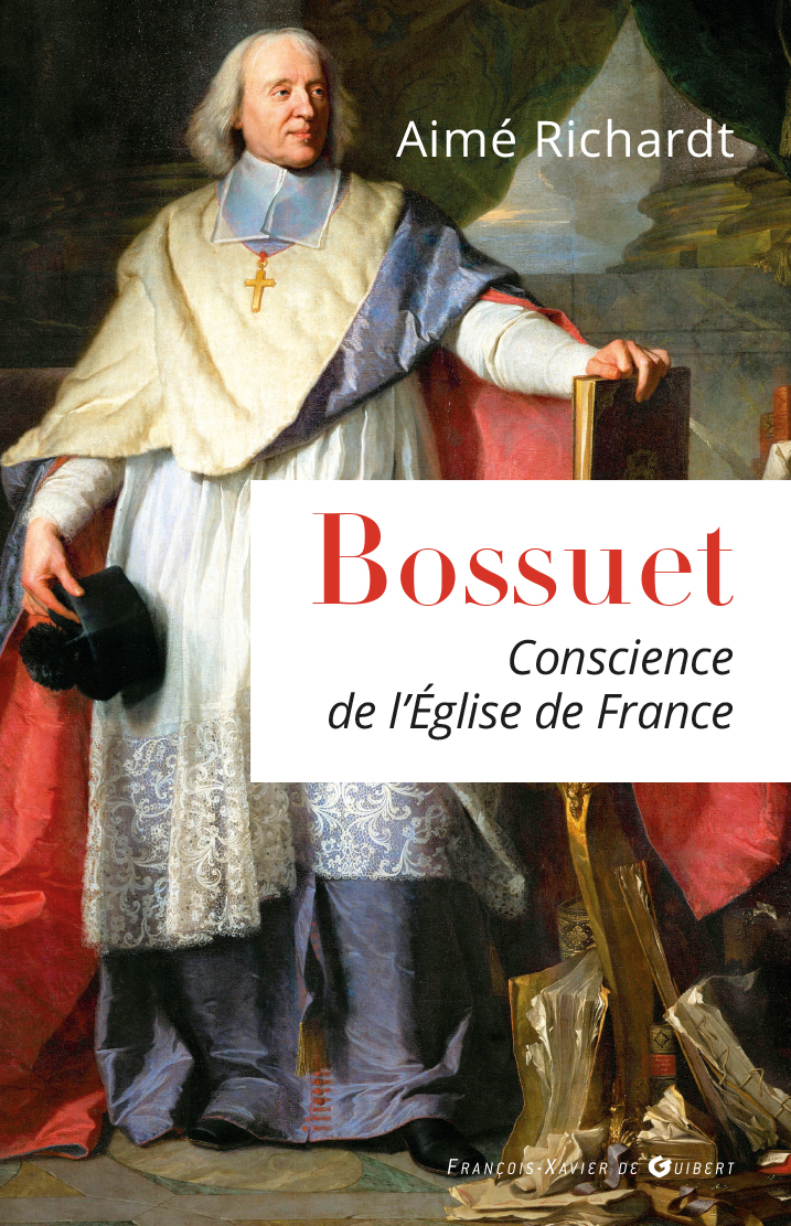 Bossuet Conscience De Leglise De France Aimé Richardt
