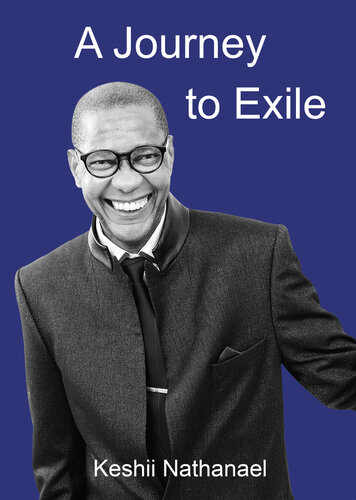 A Journey To Exile The Story Of A Namibian Freedom Fighter Keshii Pelao Nathanael