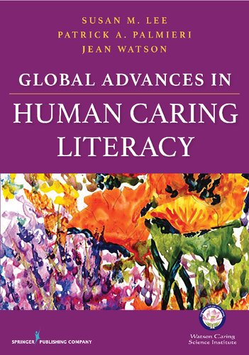 Global Advances In Human Caring Literacy Susan M Lee Patrick A Palmieri