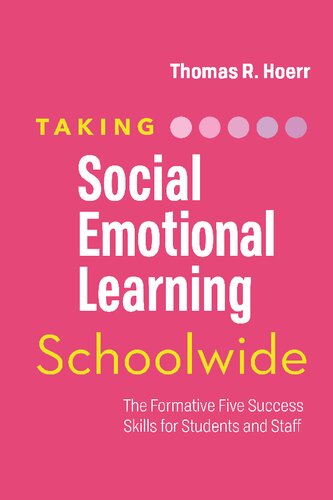 Taking Socialemotional Learning Schoolwide The Formative Five Success Skills For Students And Staff Thomas R Hoerr