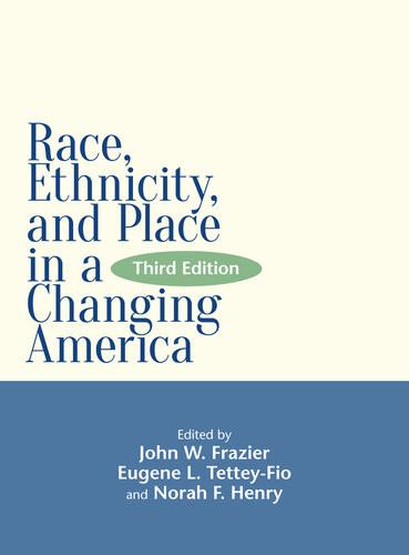 Race Ethnicity And Place In A Changing America 3rd Edition John W Frazier
