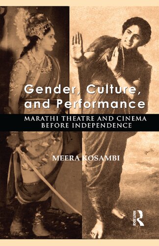 Gender Culture And Performance Marathi Theatre And Cinema Before Independence Meera Kosambi