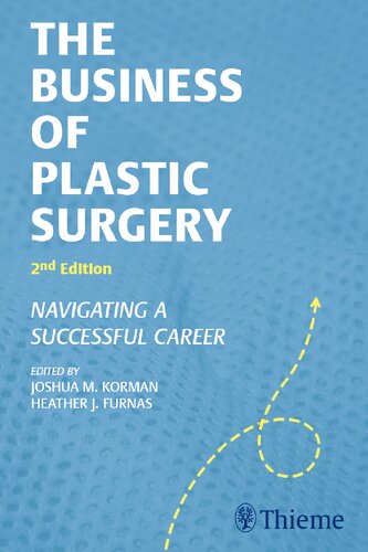 The Business Of Plastic Surgery Navigating A Successful Career 2nd Edition Joshua M Korman