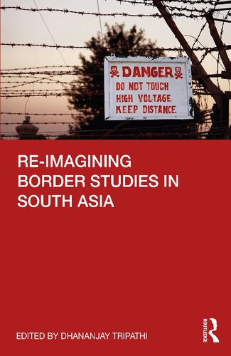 Reimagining Border Studies In South Asia Dhananjay Tripathi