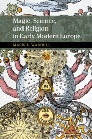 Magic Science And Religion In Early Modern Europe Mark A Waddell