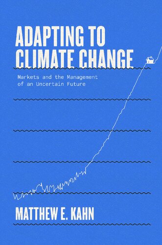 Adapting To Climate Change Markets And The Management Of An Uncertain Future Matthew E Kahn