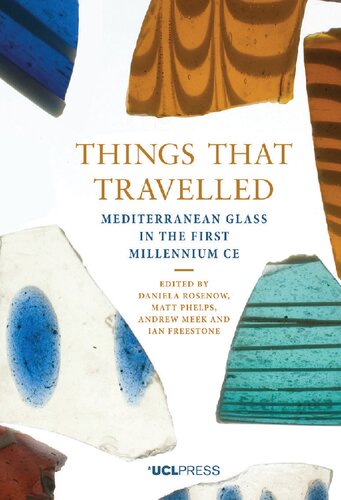 Things That Travelled Mediterranean Glass In The First Millennium Ce Daniela Rosenow