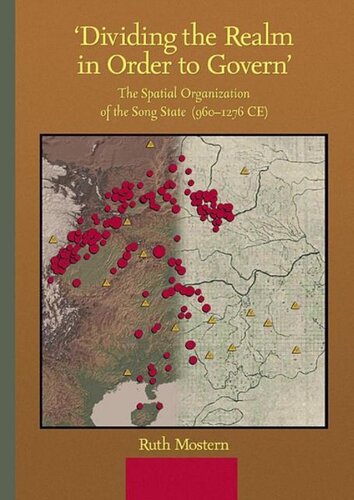 Dividing The Realm In Order To Govern The Spatial Organization Of The Song State 9601276 Ce Ruth Mostern