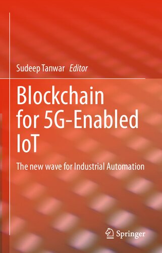Blockchain For 5genabled Iot The New Wave For Industrial Automation 1st Ed 2021 Sudeep Tanwar