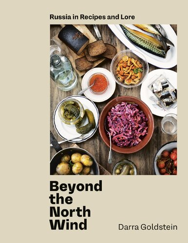 Beyond The North Wind Russia In Recipes And Lore Darra Goldstein