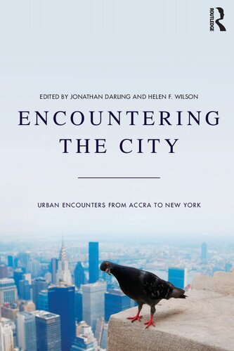 Encountering The City Urban Encounters From Accra To New York Jonathan Darling And Helen F Wilson