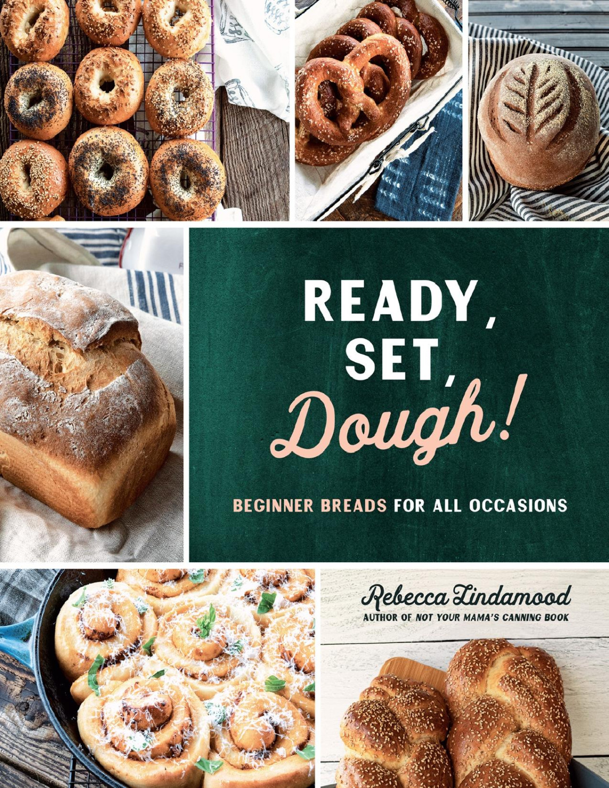 Ready Set Dough Beginner Breads For All Occasions Rebecca Lindamood