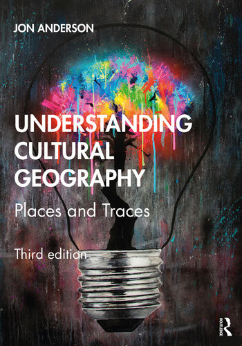 Understanding Cultural Geography Places And Traces 3rd Edition Jon Anderson