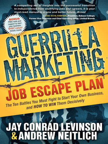 Guerrilla Marketing Job Escape Plan The Ten Battles You Must Fight To Start Your Own Business And How To Win Them Decisively Jay Conrad Levinson