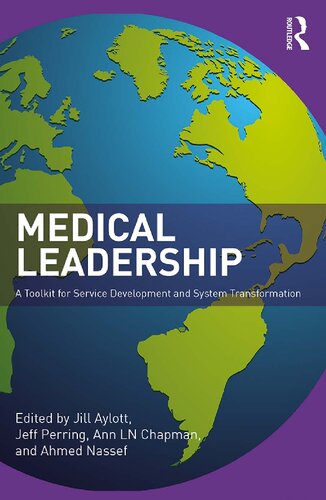 Medical Leadership A Toolkit For Service Development And System Transformation 1st Edition Jill Aylott Editor
