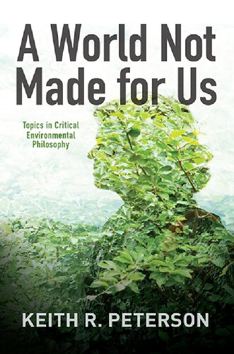 A World Not Made For Us Topics In Critical Environmental Philosophy Keith R Peterson