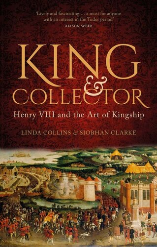 King Collector Henry Viii And The Art Of Kingship Linda Collins