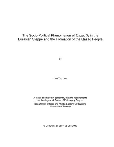 The Socio Political Phenomenon Of Qazaqliq In The Eurasian Steppe And The Formation Of The Qazaq People Joo Yup Lee