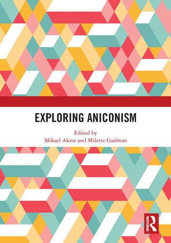 Exploring Aniconism Mikael Aktor Milette Gaifman