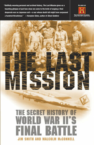 The Last Mission The Secret History Of World War Iis Final Battle Jim Smith