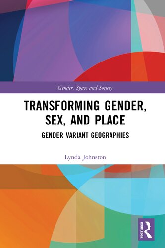 Transforming Gender Sex Place And Space Geographies Of Gender Variance Lynda Johnston