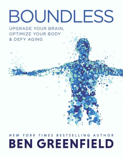 Boundless Upgrade Your Brain Optimize Your Body Defy Aging Greenfield