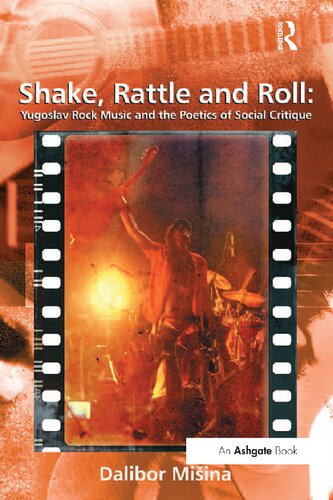 Shake Rattle And Roll Yugoslav Rock Music And The Poetics Of Social Critique Dalibor Miina