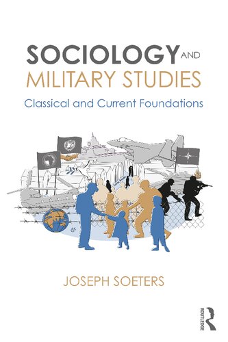 Sociology And Military Studies Classical And Current Foundations Joseph Soeters