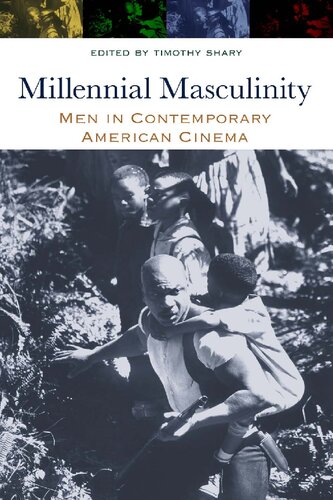 Millennial Masculinity Men In Contemporary American Cinema Timothy Shary
