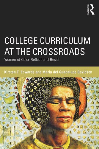 College Curriculum At The Crossroads Women Of Color Reflect And Resist Kirsten T Edwards And Maria Del Guadalupe Davidson