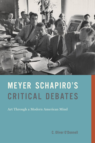 Meyer Schapiros Critical Debates 1st Edition C Oliver Odonnell