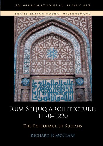 Rum Seljuq Architecture 11701220 The Patronage Of Sultans Richard P Mcclary